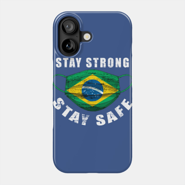 Stay Strong Stay Safe Brasil Flag Mask Solidarity Awareness Phone Case by creative