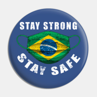Stay Strong Stay Safe Brasil Flag Mask Solidarity Awareness Pin