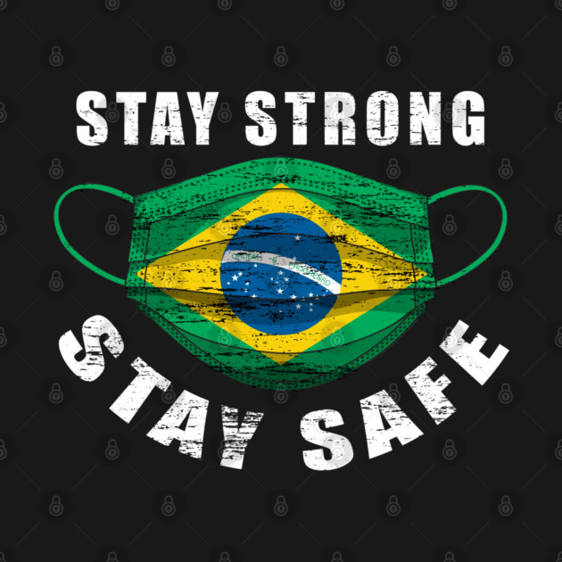 Stay Strong Stay Safe Brasil Flag Mask Solidarity Awareness by creative