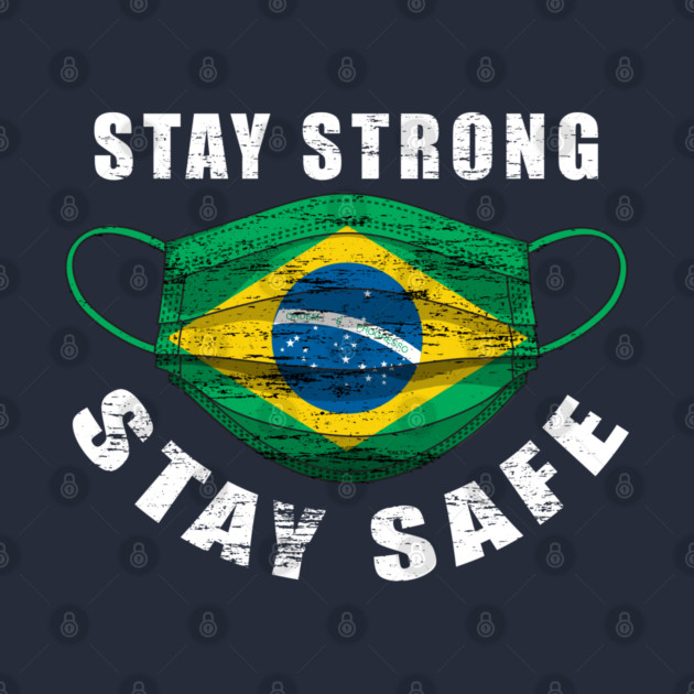 Stay Strong Stay Safe Brasil Flag Mask Solidarity Awareness by creative