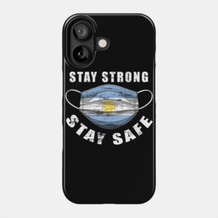 Stay Strong Stay Safe Argentina Flag Mask Solidarity Awareness Phone Case