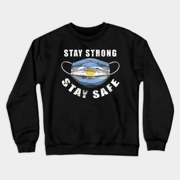 Stay Strong Stay Safe Argentina Flag Mask Solidarity Awareness Crewneck Sweatshirt by creative
