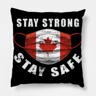 Stay Strong Stay Safe Canada Flag Mask Solidarity Awareness Gift Pillow