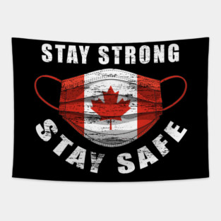 Stay Strong Stay Safe Canada Flag Mask Solidarity Awareness Gift Tapestry