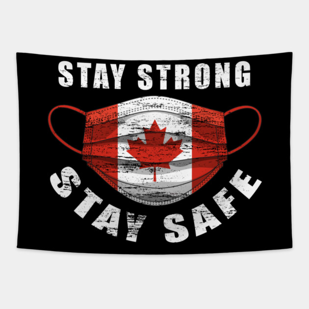 Stay Strong Stay Safe Canada Flag Mask Solidarity Awareness Gift Tapestry by creative