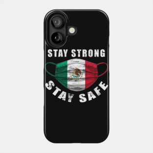 Stay Strong Stay Safe Mexican Flag Mask Solidarity Awareness Phone Case