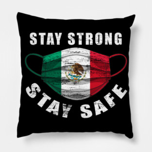 Stay Strong Stay Safe Mexican Flag Mask Solidarity Awareness Pillow