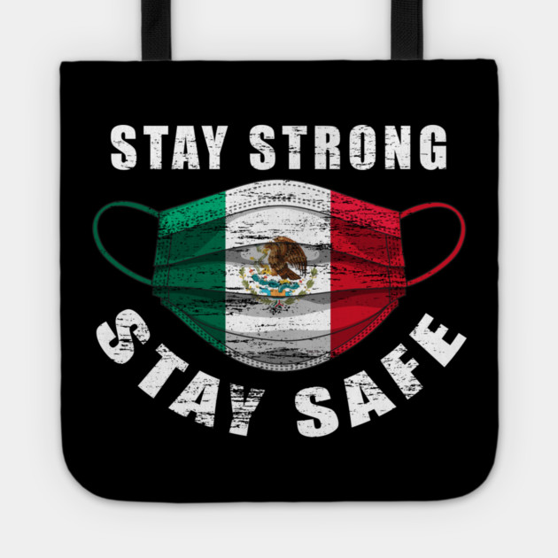 Stay Strong Stay Safe Mexican Flag Mask Solidarity Awareness Tote by creative