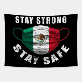 Stay Strong Stay Safe Mexican Flag Mask Solidarity Awareness Tapestry