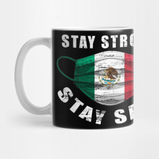 Stay Strong Stay Safe Mexican Flag Mask Solidarity Awareness Mug