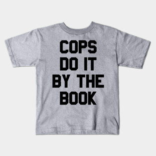 Halloween 4 Return of Michael Myers - COPS DO IT BY THE BOOK Kids T-Shirt