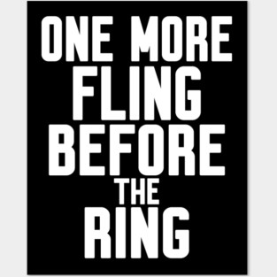 One More Fling Before the Ring Posters and Art