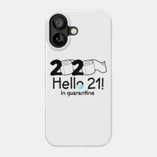 2020 Hello 21st Birthday in Quarantine Phone Case