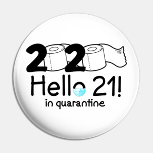 2020 Hello 21st Birthday in Quarantine Pin