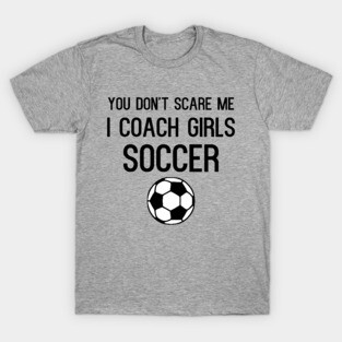 Funny Girls Soccer Coach T-Shirt