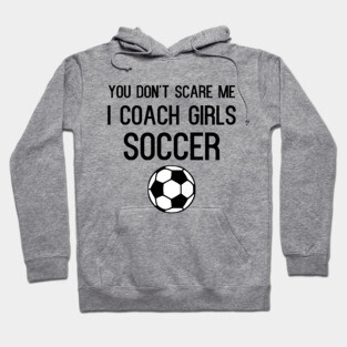Funny Girls Soccer Coach Hoodie