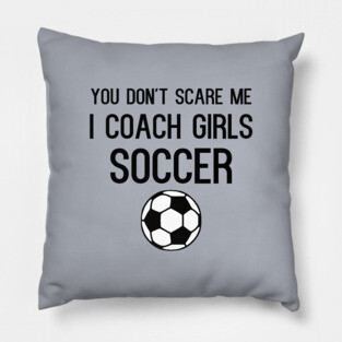 Funny Girls Soccer Coach Pillow