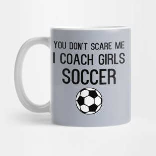 Funny Girls Soccer Coach Mug