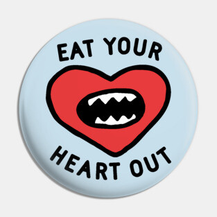 Eat Your Heart Out Pin