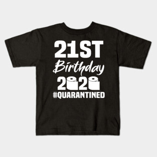 21st Birthday 2020 Quarantined Kids T-Shirt