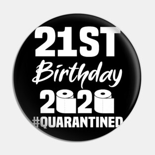 21st Birthday 2020 Quarantined Pin