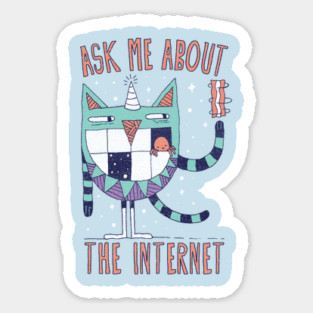 ASK ME ABOUT THE INTERNET Sticker