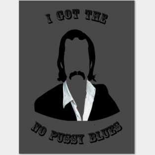 No pussy blues Posters and Art