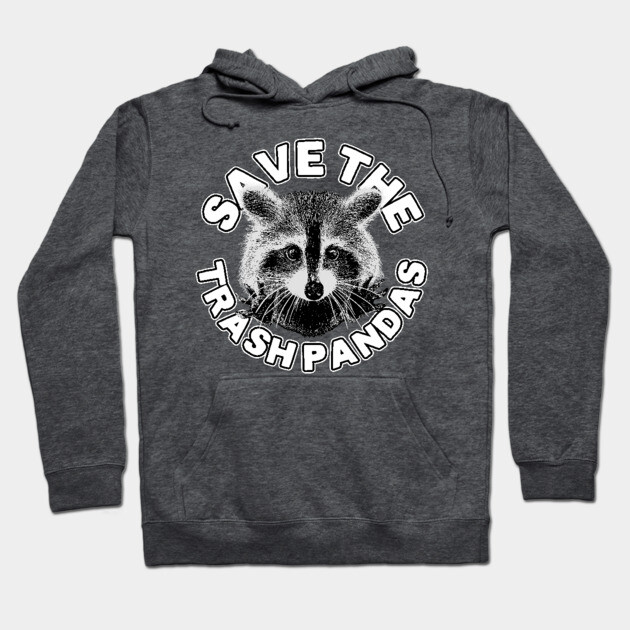 Save the Trash Pandas Raccoon Animal T-shirt Raccoon Hoodie