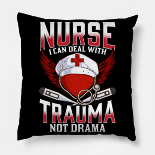 Nurse I can Deal with Trauma No Drama Gift Shirt Pillow