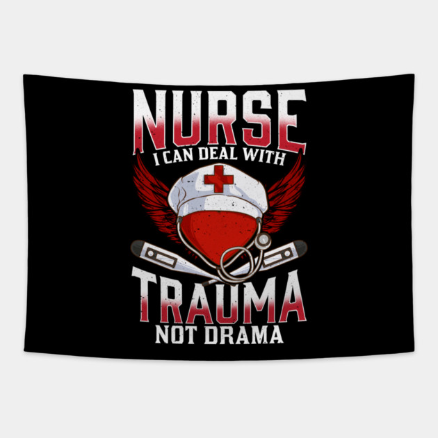 Nurse I can Deal with Trauma No Drama Gift Shirt Tapestry by creative