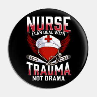 Nurse I can Deal with Trauma No Drama Gift Shirt Pin