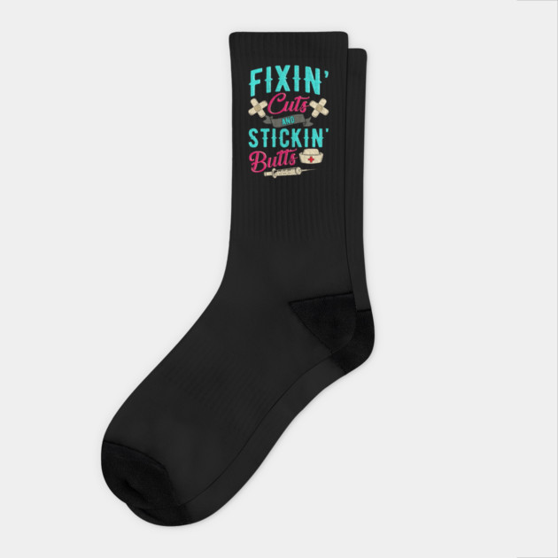 Fixin' cuts and stickin' butts Nurse gift Socks by creative