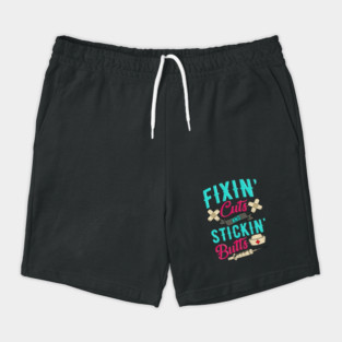Fixin' cuts and stickin' butts Nurse gift Shorts