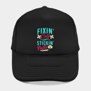 Fixin' cuts and stickin' butts Nurse gift Hat