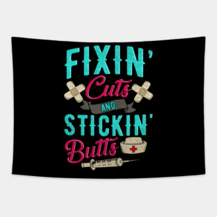 Fixin' cuts and stickin' butts Nurse gift Tapestry