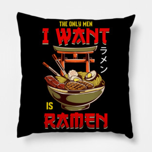 The Only Men I Like Is Ramen Funny Femi Pillow