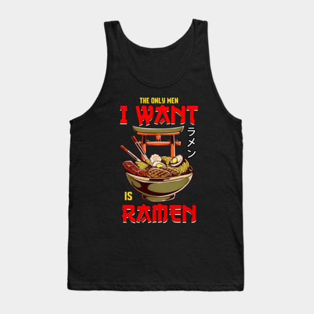 The Only Men I Like Is Ramen Funny Femi Tank Top by creative
