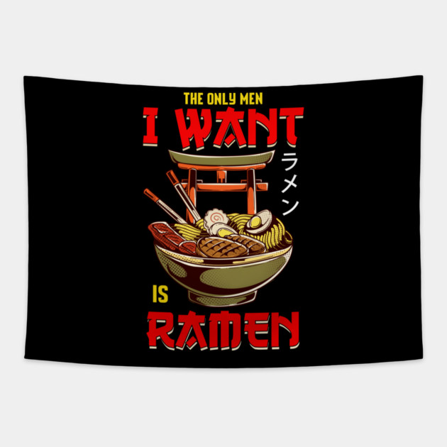 The Only Men I Like Is Ramen Funny Femi Tapestry by creative