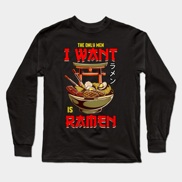 The Only Men I Like Is Ramen Funny Femi Long Sleeve T-Shirt by creative
