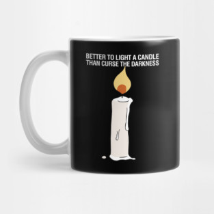 Better to Light a Candle than Curse the Darkness Mug