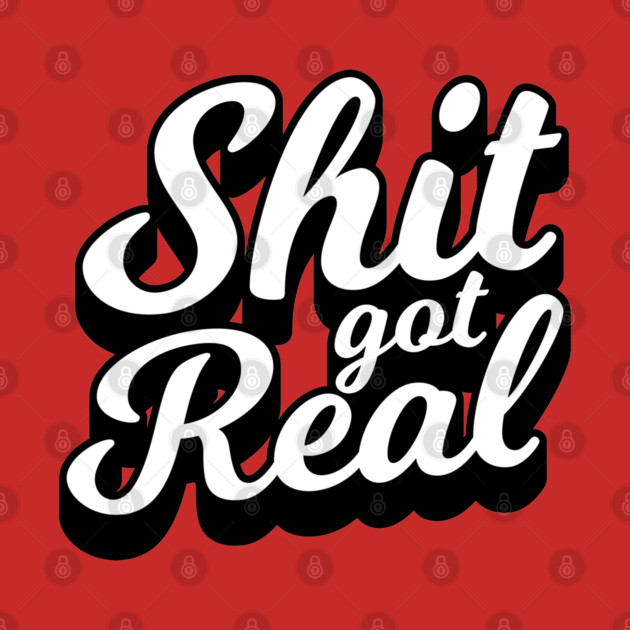Shit Got Real by  magiccatto