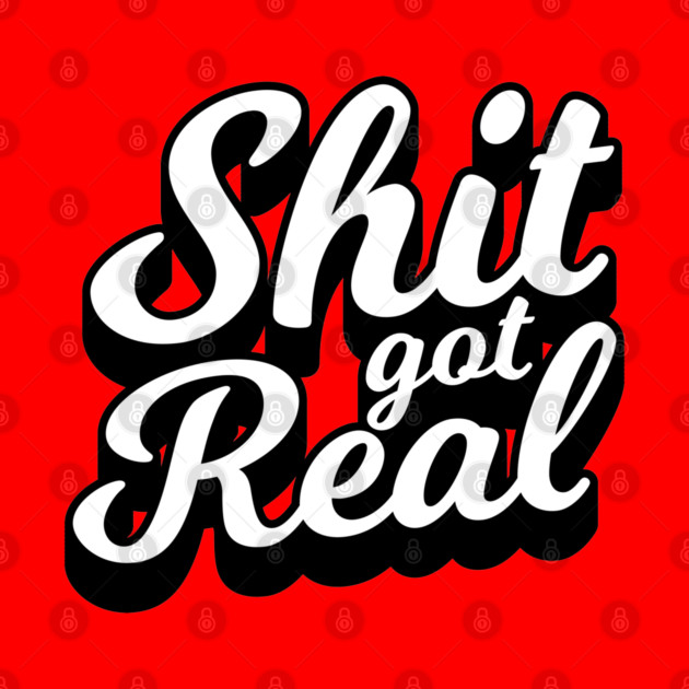 Shit Got Real by  magiccatto