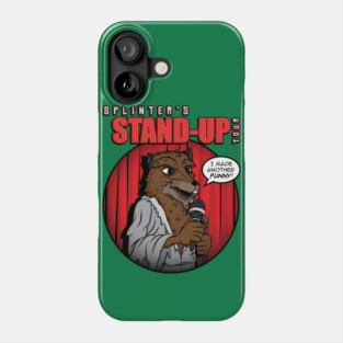 Splinters Stand-Up Tour Phone Case
