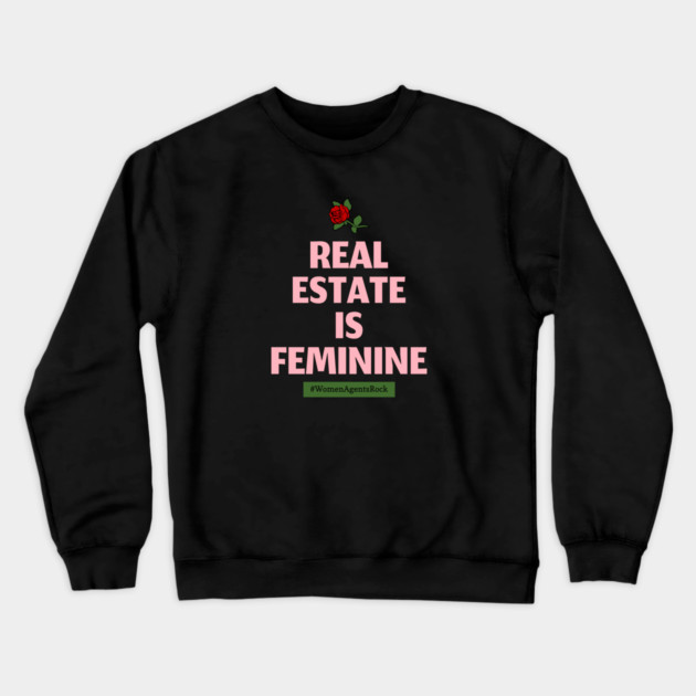 Real Estate is Feminine Crewneck Sweatshirt by REG