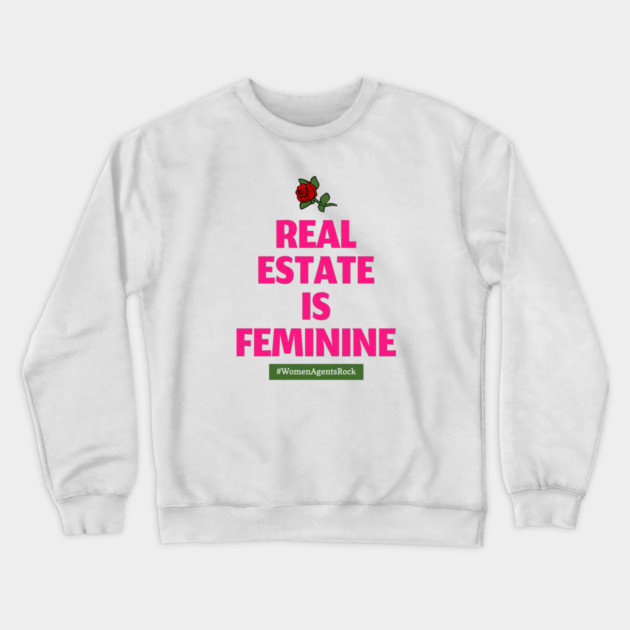 Real Estate Is Feminine (dark pink) Crewneck Sweatshirt by REG