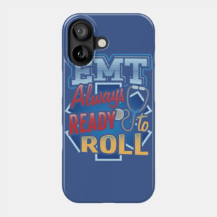 EMT Ready to roll Emergency medical technicians Phone Case