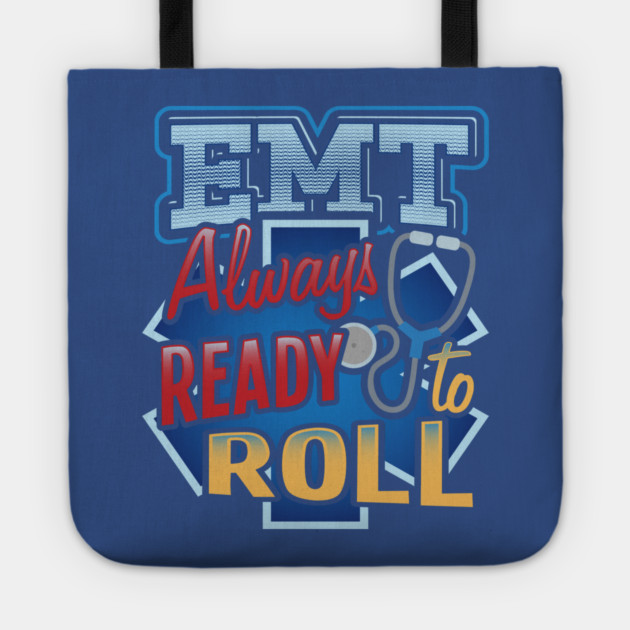 EMT Ready to roll Emergency medical technicians Tote by creative