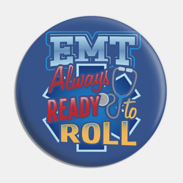 EMT Ready to roll Emergency medical technicians Pin by creative