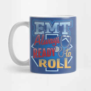 EMT Ready to roll Emergency medical technicians Mug