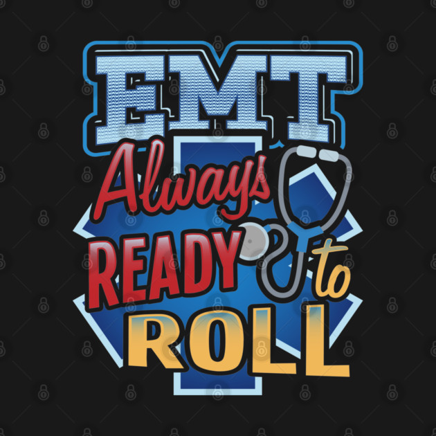 EMT Ready to roll Emergency medical technicians by creative